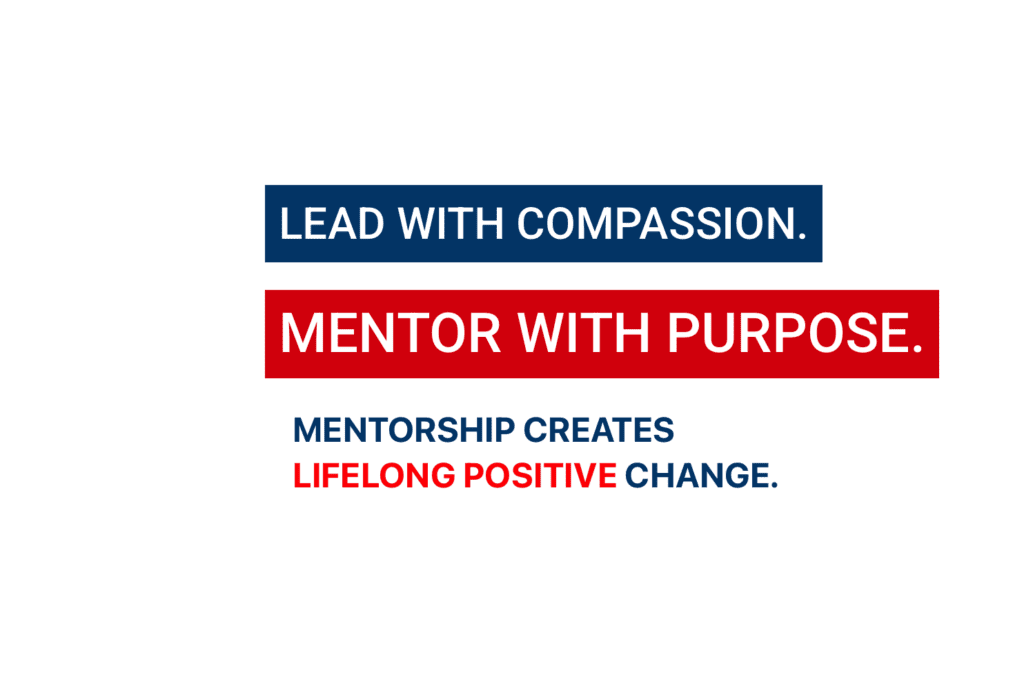 A motivational graphic featuring three horizontal text banners in navy, red, and white promoting mentorship and compassionate leadership.
